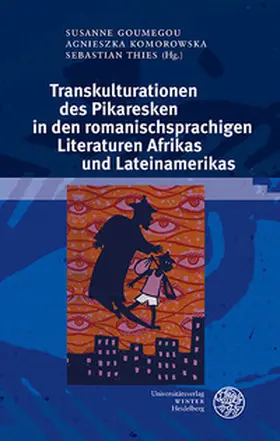 Goumegou / Komorowska / Thies |  Transkulturationen des Pikaresken in den romanischsprachigen Literaturen Afrikas und Lateinamerikas | Buch |  Sack Fachmedien