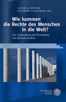 Köhler / Schaffrick |  Wie kommen die Rechte des Menschen in die Welt? | Buch |  Sack Fachmedien