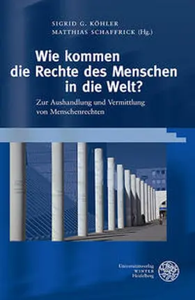 Köhler / Schaffrick |  Wie kommen die Rechte des Menschen in die Welt? | Buch |  Sack Fachmedien