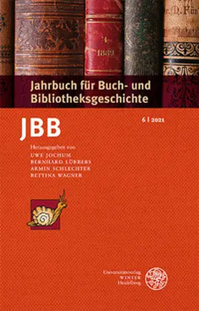 Jochum / Lübbers / Schlechter |  Jahrbuch für Buch- und Bibliotheksgeschichte 6 | 2021 | Buch |  Sack Fachmedien