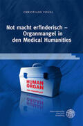 Vogel |  Not macht erfinderisch - Organmangel in den Medical Humanities | Buch |  Sack Fachmedien