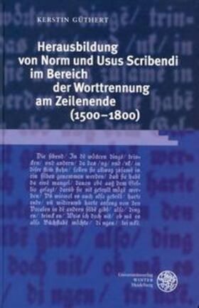 Güthert | Herausbildung von Norm und Usus Scribendi im Bereich der Worttrennung am Zeilenende (1500-1800) | Buch | 978-3-8253-5104-5 | sack.de