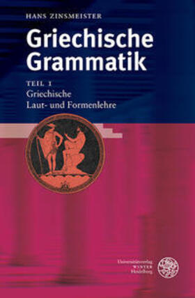 Zinsmeister | Griechische Grammatik 1. Griechische Laut- und Formenlehre | Buch | 978-3-8253-5150-2 | sack.de