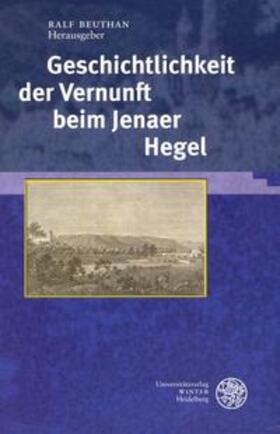 Beuthan | Geschichtlichkeit der Vernunft beim Jenaer Hegel | Buch | 978-3-8253-5186-1 | sack.de