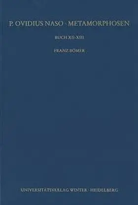 Bömer |  P. Ovidius Naso: Metamorphosen. Kommentar / Buch XII-XIII | Buch |  Sack Fachmedien