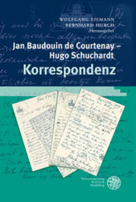 Eismann / Baudouin de Courtenay / Hurch | Jan Baudouin de Courtenay - Hugo Schuchardt. Korrespondenz | Buch | 978-3-8253-5496-1 | sack.de