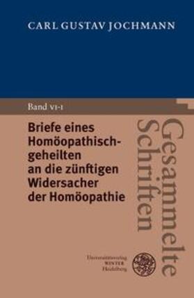 König / Schütt |  Gesammelte Schriften / Briefe eines Homöopathischgeheilten an die zünftigen Widersacher der Homöopathie | Buch |  Sack Fachmedien