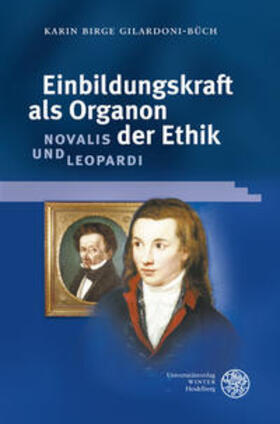 Gilardoni-Büch | Einbildungskraft als Organon der Ethik: Novalis und Leopardi | Buch | 978-3-8253-5860-0 | sack.de
