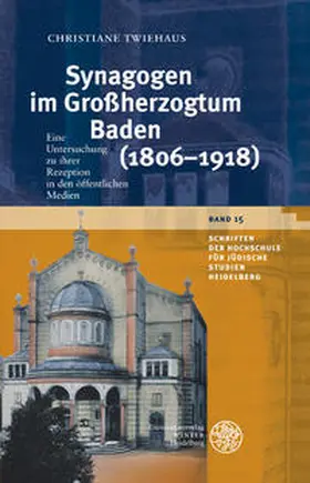 Twiehaus |  Synagogen im Großherzogtum Baden (1806–1918) | Buch |  Sack Fachmedien