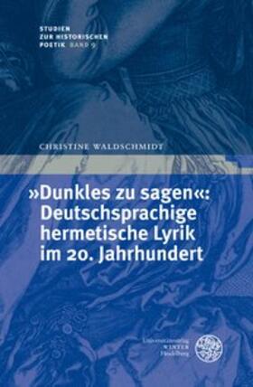 Waldschmidt |  "Dunkles zu sagen": Deutschsprachige hermetische Lyrik im 20. Jahrhundert | Buch |  Sack Fachmedien