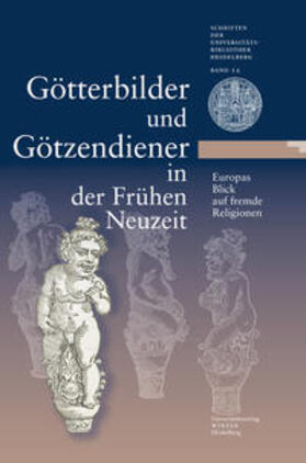 Effinger / Universitätsbibliothek Heidelberg / Logemann | Götterbilder und Götzendiener in der frühen Neuzeit - Europa | Buch | 978-3-8253-5966-9 | sack.de
