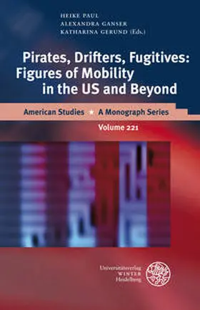 Paul / Ganser / Gerund |  Pirates, Drifters, Fugitives: Figures of Mobility in the US and Beyond | Buch |  Sack Fachmedien