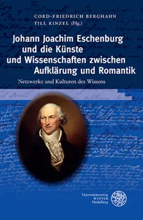 Berghahn / Kinzel |  Johann Joachim Eschenburg und die Künste und Wissenschaft zwischen Aufklärung und Romantik | Buch |  Sack Fachmedien
