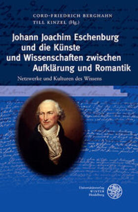 Berghahn / Kinzel | Johann Joachim Eschenburg und die Künste und Wissenschaften zwischen Aufklärung und Romantik | Buch | 978-3-8253-6091-7 | sack.de