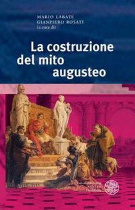 Labate / Rosati |  La costruzione del mito augusteo | Buch |  Sack Fachmedien