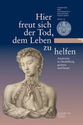 Effinger / Universitätsbibliothek Heidelberg / Kirsch |  Hier freut sich der Tod, dem Leben zu helfen | Buch |  Sack Fachmedien