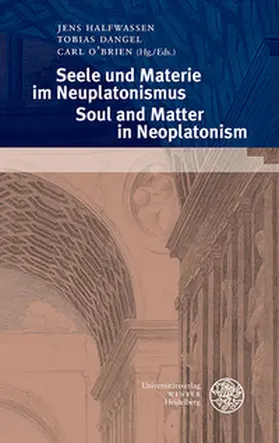 Halfwassen / Dangel / O´Brien |  Seele und Materie im Neuplatonismus/Soul and Matter in Neoplatonism | Buch |  Sack Fachmedien