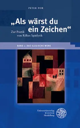 Por |  "Als wärst du ein Zeichen". Zur Poetik von Rilkes Spätlyrik / Band 1: Das elegische Werk | Buch |  Sack Fachmedien
