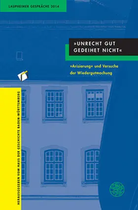 Haus der Geschichte Baden-Württemberg |  "Unrecht Gut gedeihet nicht" | Buch |  Sack Fachmedien