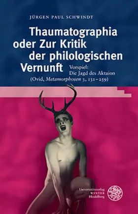 Schwindt |  Thaumatographia oder Zur Kritik der philologischen Vernunft | Buch |  Sack Fachmedien