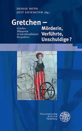 Roth / Eickmeyer |  Gretchen - Mörderin, Verführte, Unschuldige? | Buch |  Sack Fachmedien