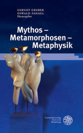 Gruber / Panagl | Mythos - Metamorphosen - Metaphysik | Buch | 978-3-8253-6618-6 | sack.de