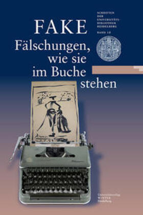 Effinger / Universitätsbibliothek Heidelberg / Keazor | FAKE: Fälschungen, wie sie im Buche stehen | Buch | sack.de