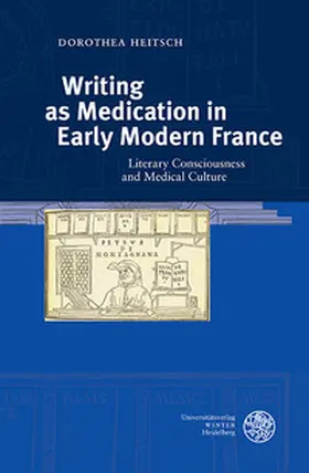 Heitsch |  Writing as Medication in Early Modern France | Buch |  Sack Fachmedien