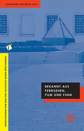 Haus der Geschichte Baden-Württemberg |  Bekannt aus Fernsehen, Film und Funk | Buch |  Sack Fachmedien