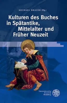 Brauer / Karl / Kraml |  Kulturen des Buches in Spätantike, Mittelalter und Früher Neuzeit | Buch |  Sack Fachmedien