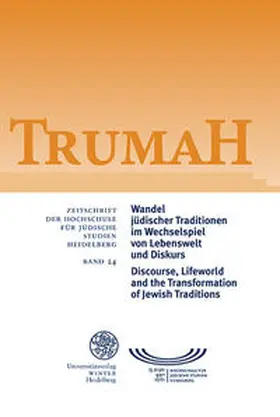 Hochschule für Jüdische Studien |  Trumah / Wandel jüdischer Traditionen im Wechselspiel von Lebenswelt und Diskurs/Discourse, Lifeworld and the Transformation of Jewish Traditions | Buch |  Sack Fachmedien