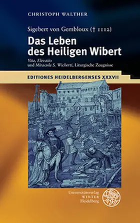 Walther |  Sigebert von Gembloux († 1112): Das Leben des Heiligen Wibert | Buch |  Sack Fachmedien