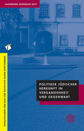 Haus der Geschichte Baden-Württemberg |  Politiker jüdischer Herkunft in Vergangenheit und Gegenwart | Buch |  Sack Fachmedien