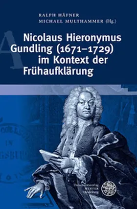 Häfner / Multhammer |  Nicolaus Hieronymus Gundling (1671–1729) im Kontext der Frühaufklärung | Buch |  Sack Fachmedien
