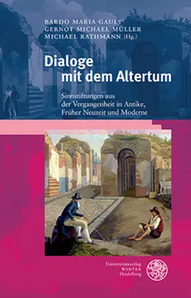 Gauly / Müller / Rathmann | Dialoge mit dem Altertum | Buch | 978-3-8253-6928-6 | sack.de