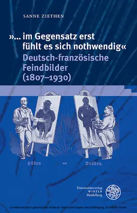 Ziethen |  »... im Gegensatz erst fühlt es sich nothwendig«. Deutsch-französische Feindbilder (1807-1930) | eBook | Sack Fachmedien