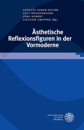 Gerok-Reiter / Wolkenhauer / Jörg |  Ästhetische Reflexionsfiguren in der Vormoderne | eBook | Sack Fachmedien