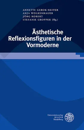 Gerok-Reiter / Wolkenhauer / Jörg |  Ästhetische Reflexionsfiguren in der Vormoderne | eBook | Sack Fachmedien