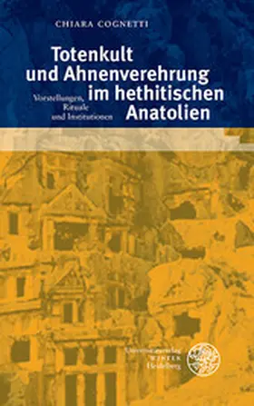 Cognetti |  Totenkult und Ahnenverehrung im hethitischen Anatolien | eBook | Sack Fachmedien