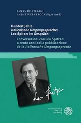 De Stefani / Stukenbrock |  Hundert Jahre ,Italienische Umgangssprache': Leo Spitzer im Gespräch / Conversazioni con Leo Spitzer: a cento anni dalla pubblicazione della ,Italienische Umgangssprache' | eBook | Sack Fachmedien