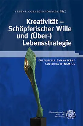 Coelsch-Foisner |  Kreativität – Schöpferischer Wille und (Über-)Lebensstrategie | Buch |  Sack Fachmedien