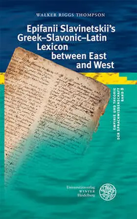 Thompson |  Epifanii Slavinetskii's Greek-Slavonic-Latin Lexicon between East and West | Buch |  Sack Fachmedien