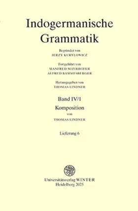 Lindner |  Indogermanische Grammatik / Band IV: Wortbildungslehre (Derivationsmorphologie) / Teilband 1: Komposition / Fasc. 6: [Lieferung 6] | Buch |  Sack Fachmedien