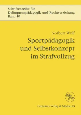 Wolf |  Sportpädagogik und Selbstkonzept im Strafvollzug | Buch |  Sack Fachmedien
