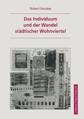 Kecskes |  Das Individuum und der Wandel städtischer Wohnviertel | Buch |  Sack Fachmedien
