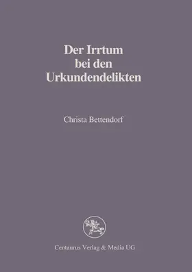 Bettendorf |  Der Irrtum bei den Urkundendelikten | Buch |  Sack Fachmedien