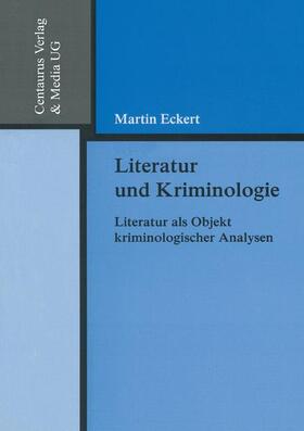 Eckert | Literatur und Kriminologie | Buch | 978-3-8255-0361-1 | sack.de