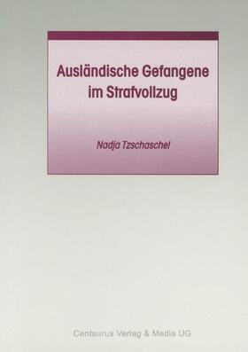 Tzschaschel | Ausländische Gefangene im Strafvollzug | Buch | 978-3-8255-0377-2 | sack.de