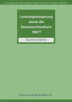 Wießner |  Leistungssteigerung durch die Dienstrechtreform 1997? | Buch |  Sack Fachmedien