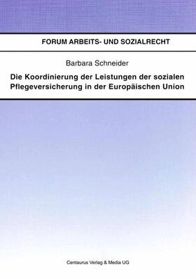 Schneider |  Die Koordinierung der Leistungen der sozialen Pflegeversicherung in der Europäischen Union | Buch |  Sack Fachmedien